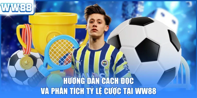 Hướng dẫn cách đọc và phân tích tỷ lệ cược tại WW88 