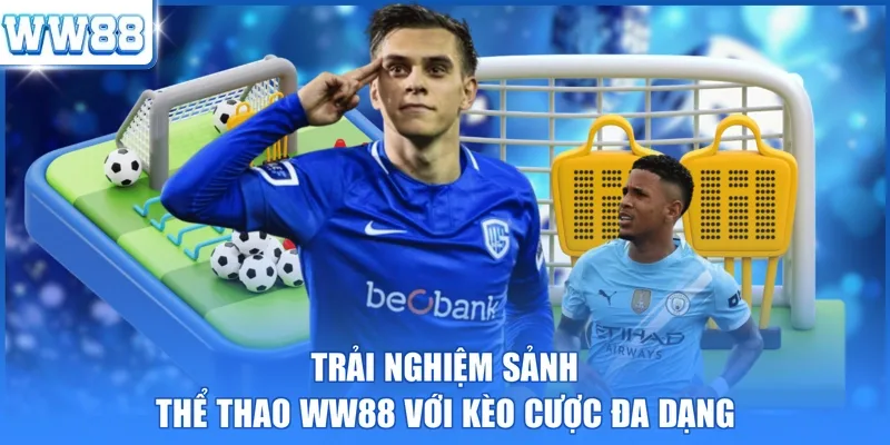 Trải nghiệm sảnh thể thao WW88 với kèo cược đa dạng 