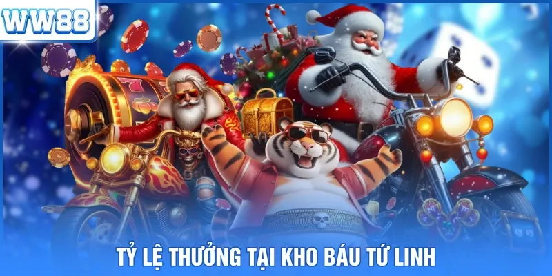 Tỷ lệ thưởng tại kho báu Tứ Linh